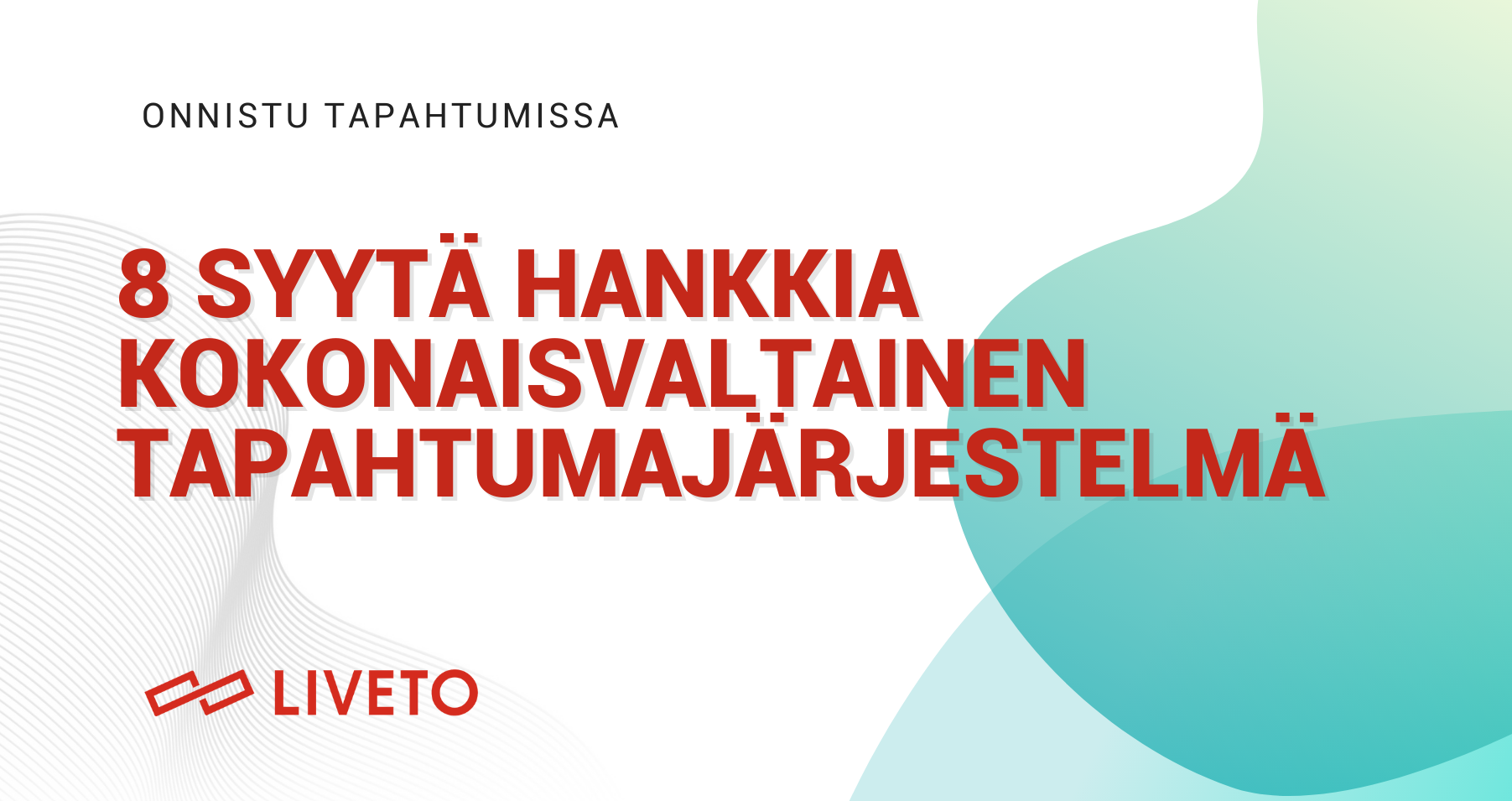 8 syytä hankkia kokonaisvaltainen tapahtumajärjestelmä